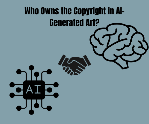 Who Owns the Copyright in AI-Generated Art?