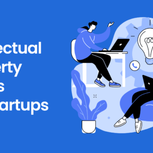 Intellectual Property Rights For Startups