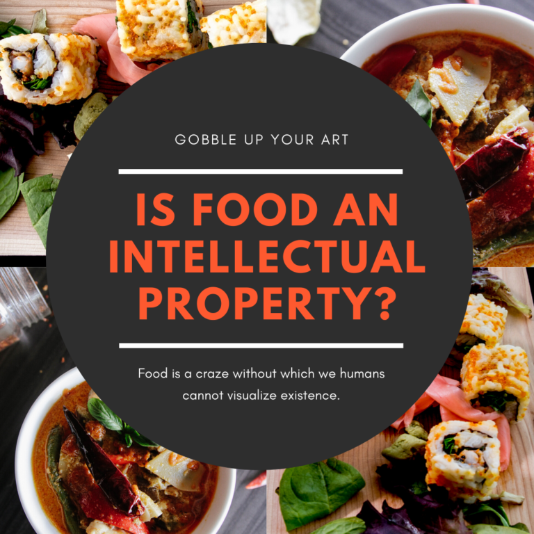 GOBBLE UP YOUR ART: Is Food An Intellectual Property