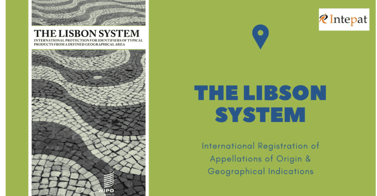The Lisbon System: International Registration of Appellations of Origin & Geographical Indications