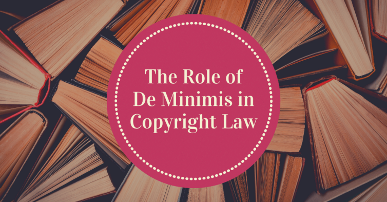 The Role of De Minimis in Copyright Law