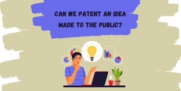 can-we-patent-an-idea-that-made-to-public