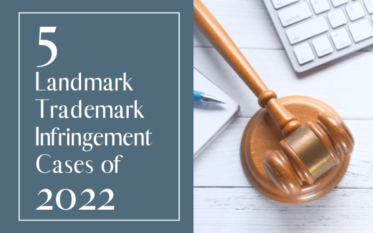 5 landmark trademark infringement cases of 2022