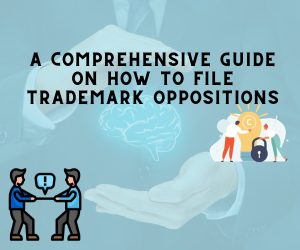 A Comprehensive Guide on How to File Trademark Oppositions