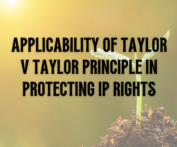 Applicability of Taylor v Taylor Principle in Protecting Intellectual Property Rights