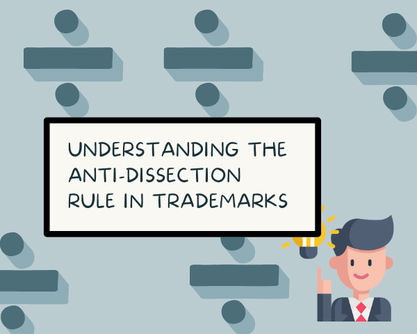 Anti- Dissection Rule in Trademarks - blog
