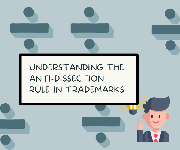 understanding-the-anti-dissection-rule-in-trademarks