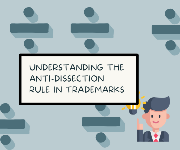 Anti- Dissection Rule in Trademarks - blog