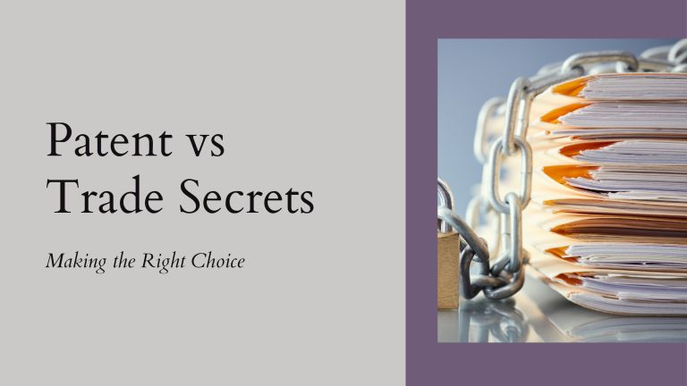 Patent vs. Trade Secrets: Making the Right Choice