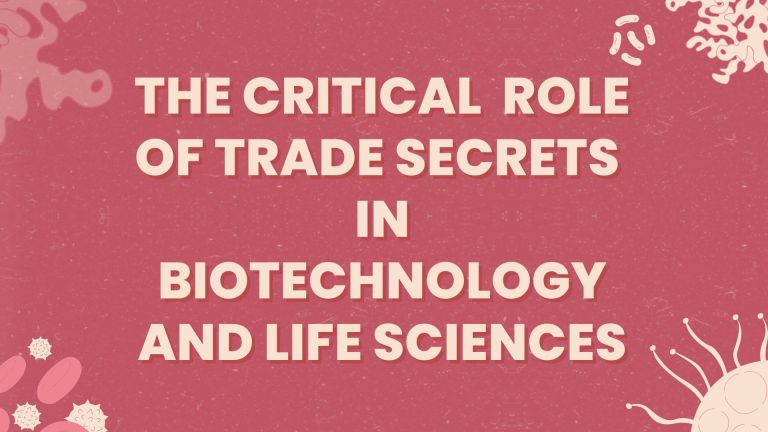 The Critical Role of Trade Secrets in Biotechnology and Life Sciences