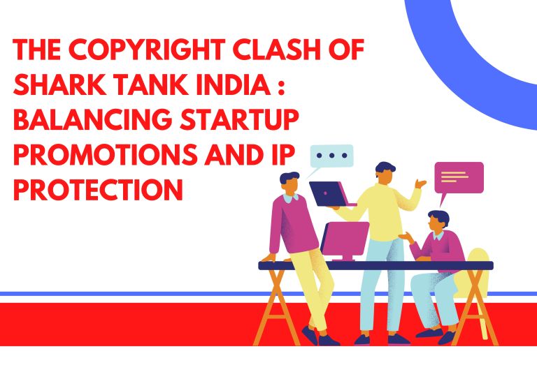 The Copyright Clash Of Shark Tank India : Balancing Startup Promotions And IP Protection